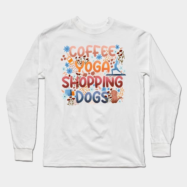 Copy of Coffee Yoga Shopping Dogs in Sunrise Long Sleeve T-Shirt by Booneb